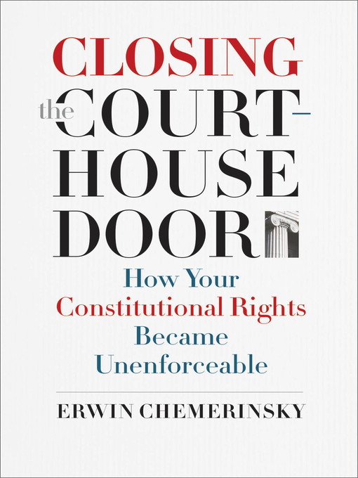 Title details for Closing the Courthouse Door by Erwin Chemerinsky - Available